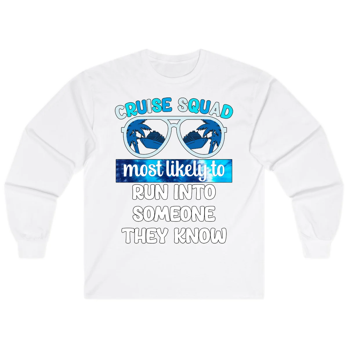 Cruise Squad Most Likely To Long Sleeve Tee in White