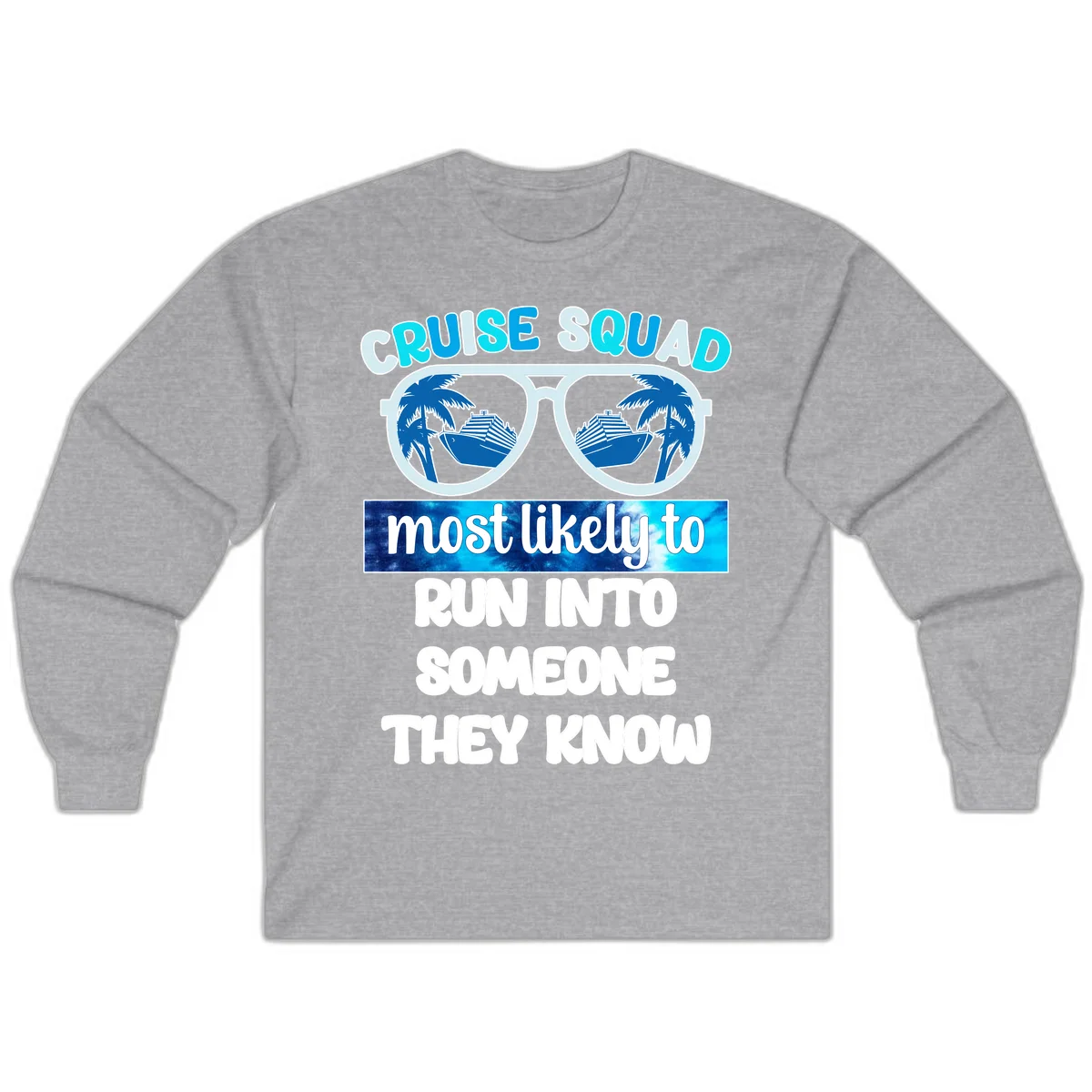 Cruise Squad Most Likely To Long Sleeve Tee in Sport Grey