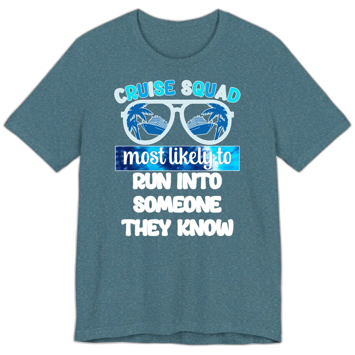 Cruise Squad Most Likely To Premium T-Shirt in Heather Deep Teal