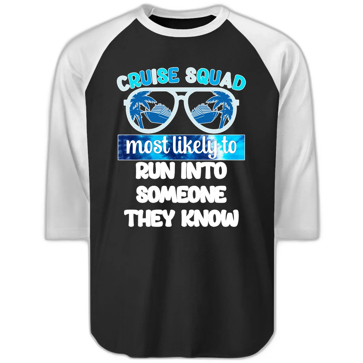 Cruise Squad Most Likely To Raglan 3/4 Sleeve Tee in Black White