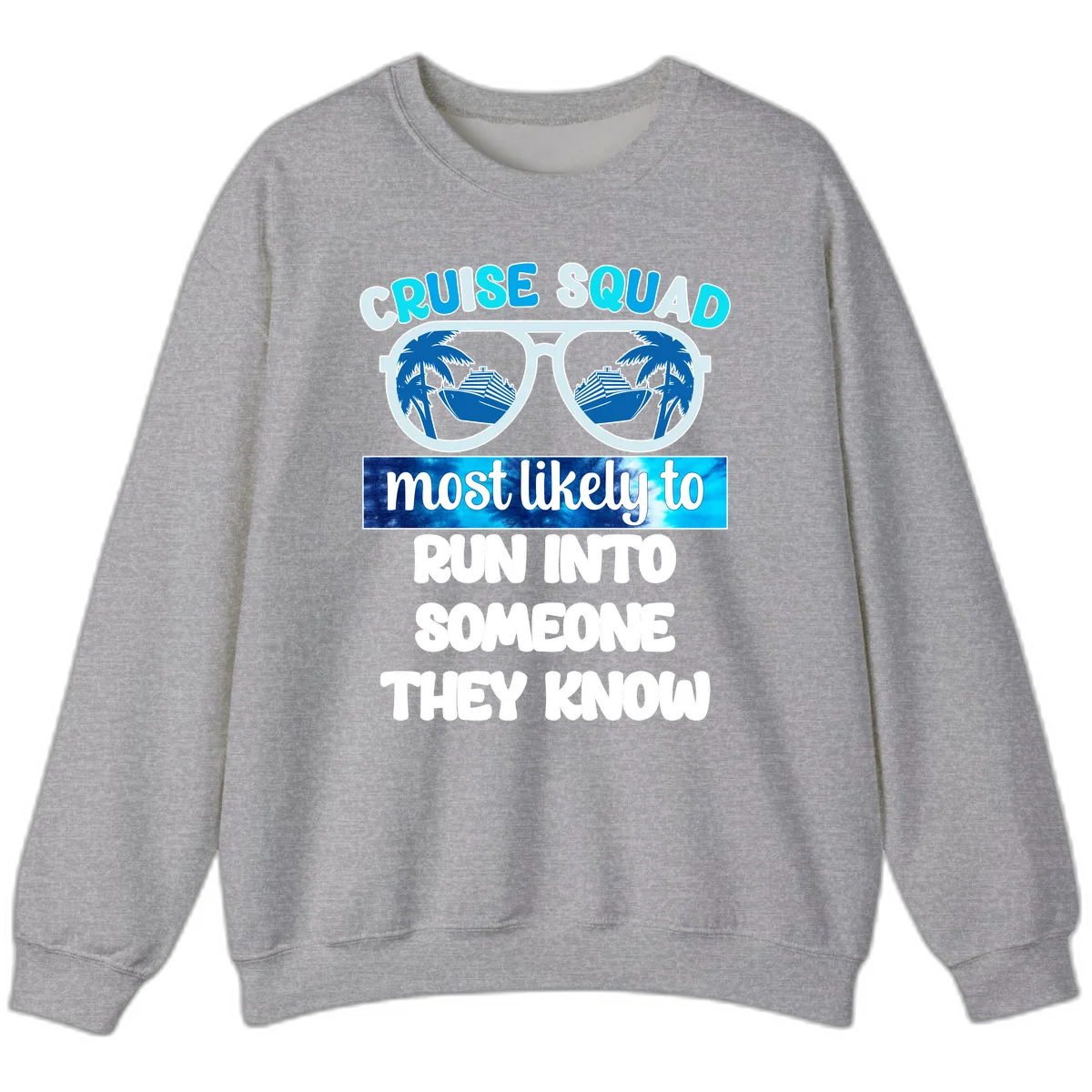 Cruise Squad Most Likely To Sweatshirt in Sport Grey