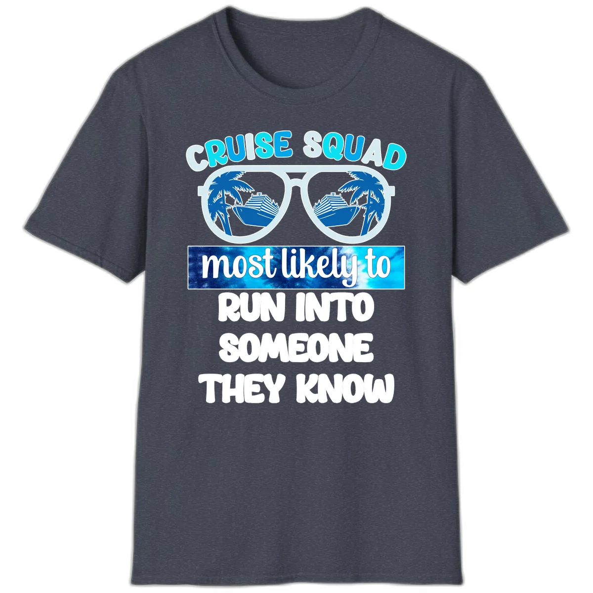 Cruise Squad Most Likely To T-Shirt in Heather Navy