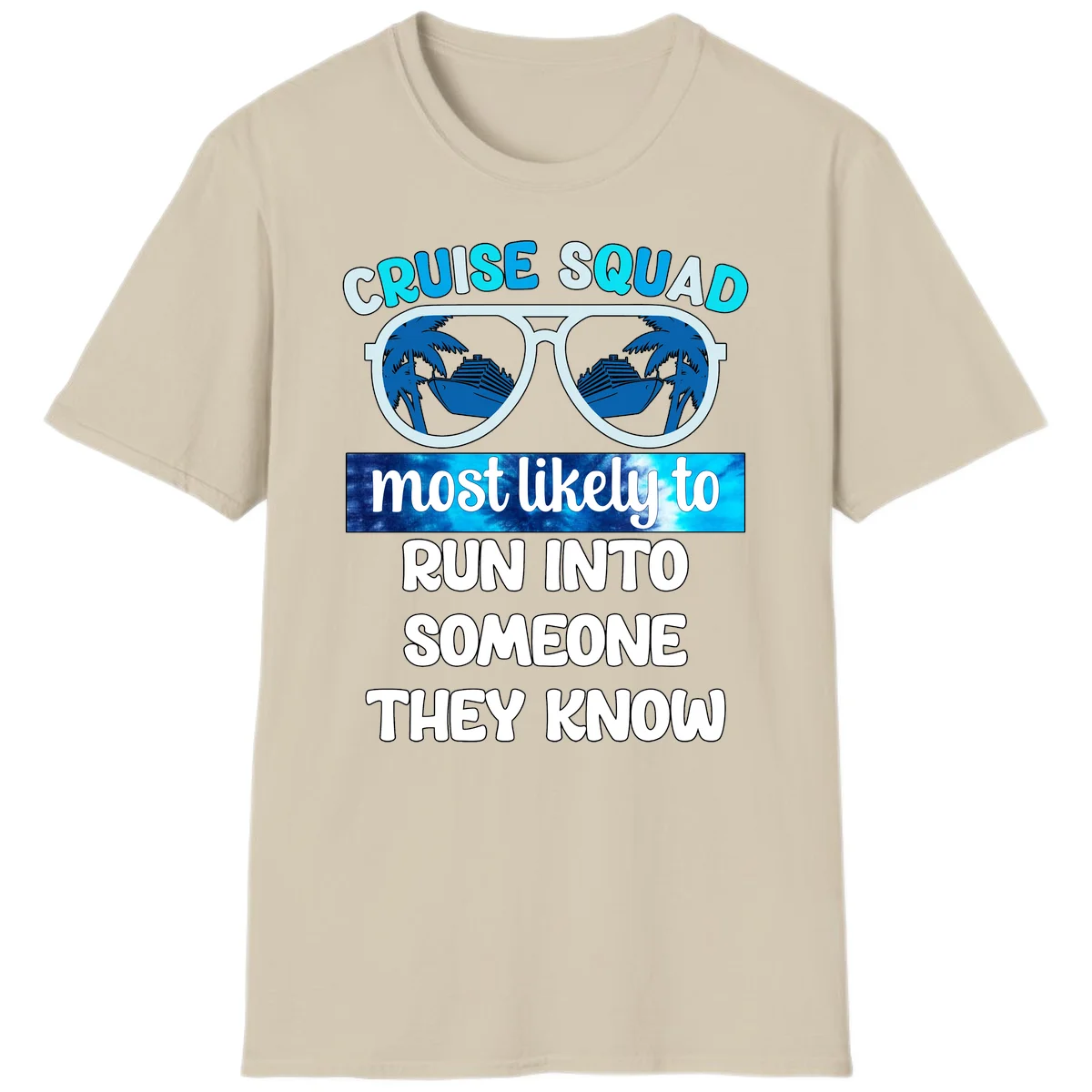 Cruise Squad Most Likely To T-Shirt in Sand