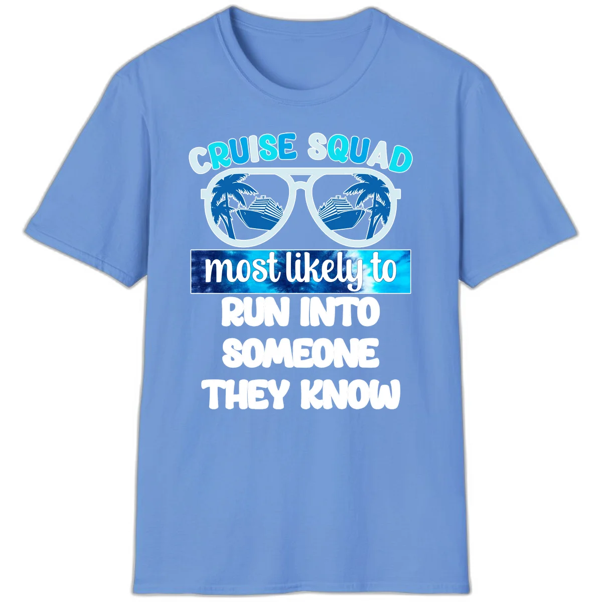 Cruise Squad Most Likely To T-Shirt in Carolina Blue