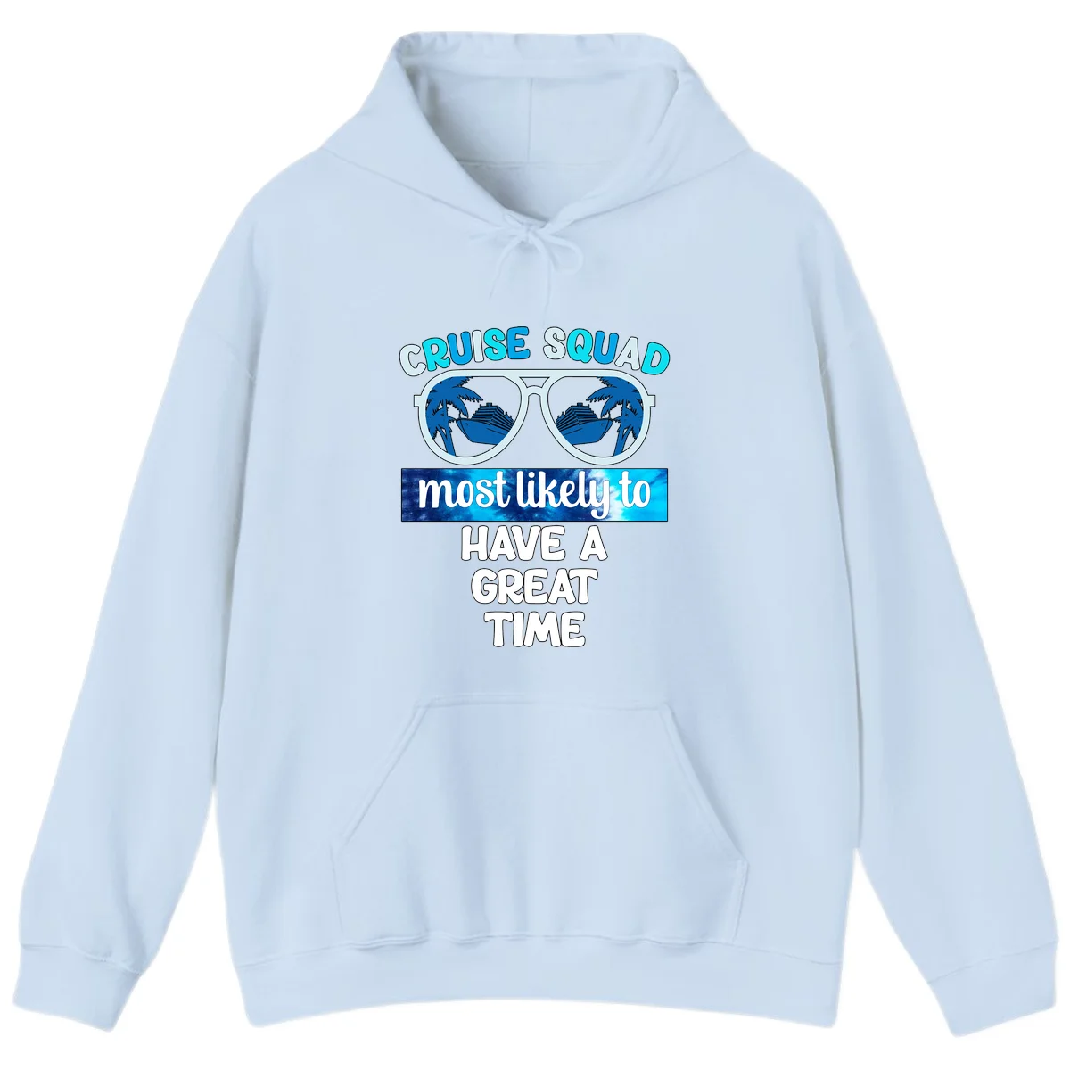Cruise Squad Most Likely Great Time Hoodie in Light Blue