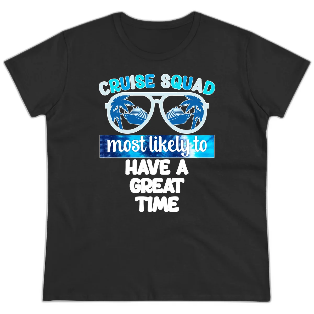Cruise Squad Most Likely Great Time Ladies Tee in Black