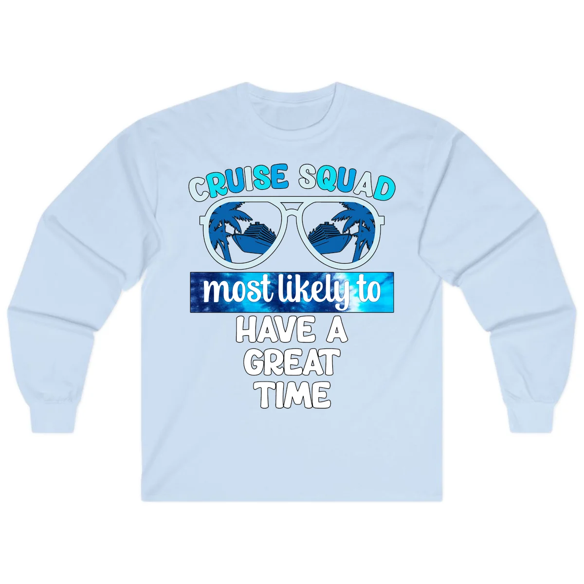 Cruise Squad Most Likely Great Time Long Sleeve in Light Blue