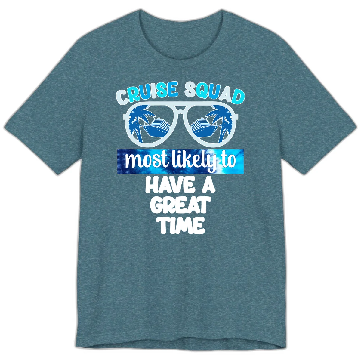 Cruise Squad Most Likely Great Time Premium T-Shirt in Heather Deep Teal
