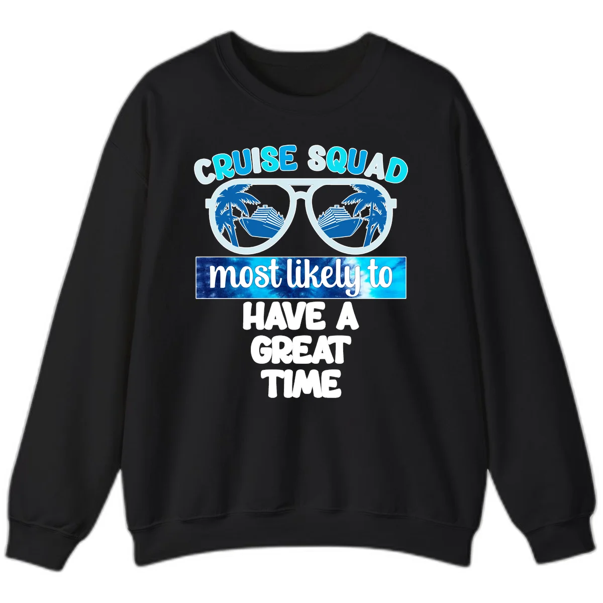 Cruise Squad Most Likely Great Time Sweatshirt in Black