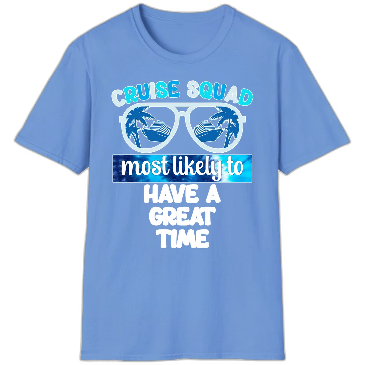 Cruise Squad Most Likely Great Time T-Shirt in Carolina Blue