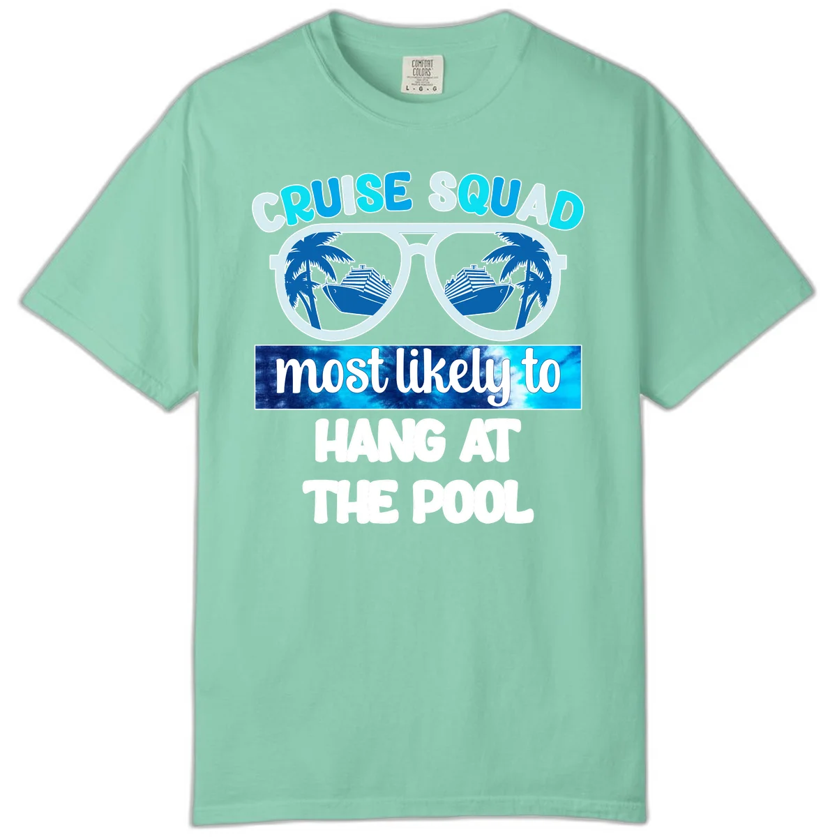 Cruise Squad Most Likely To Hang At The Pool Comfort Color in Island Reef