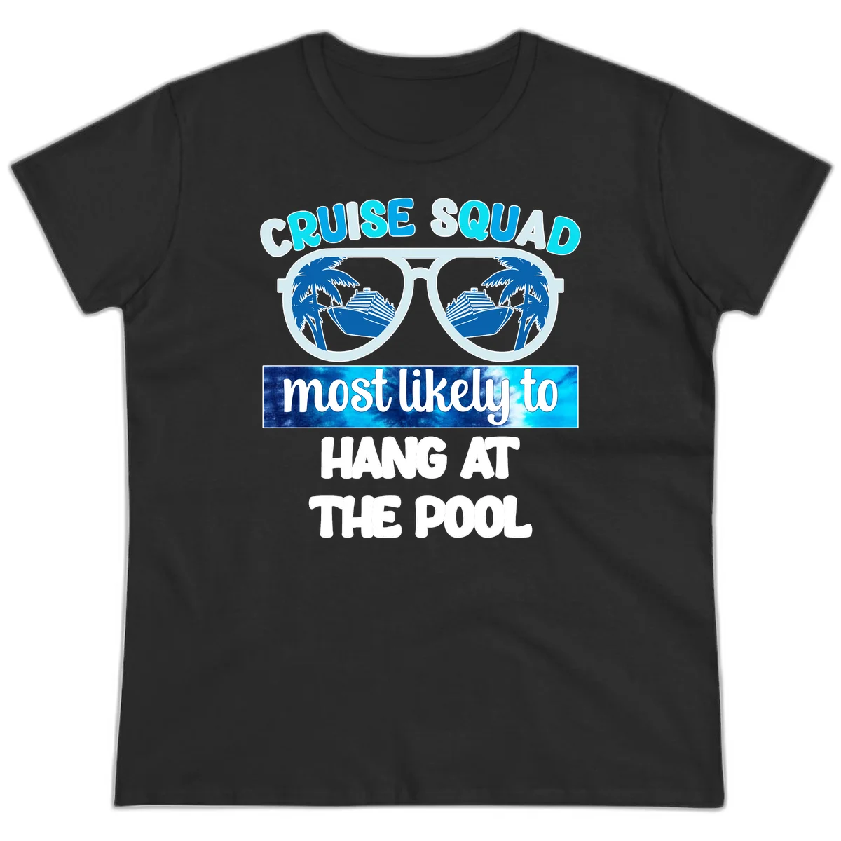 Cruise Squad Most Likely To Hang At The Pool Ladies Tee in Black