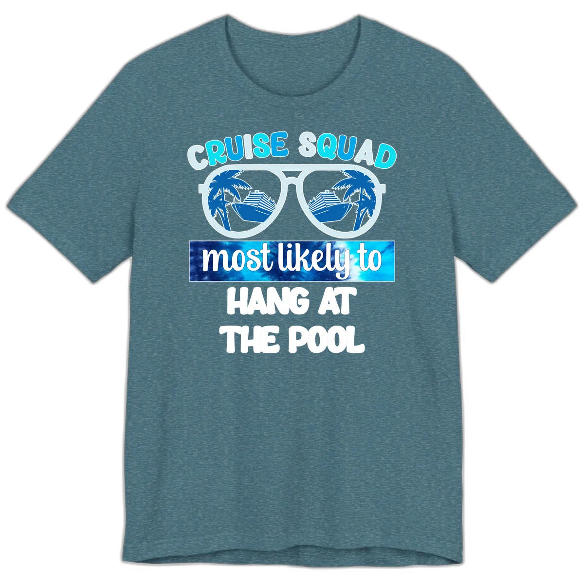 Cruise Squad Most Likely To Hang At The Pool Premium T-Shirt in Heather Deep Teal