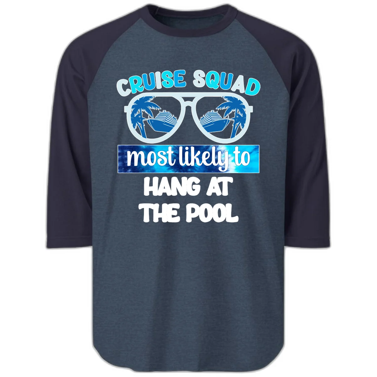 Cruise Squad Most Likely To Hang At The Pool Raglan 3/4 in Heather Denim Navy