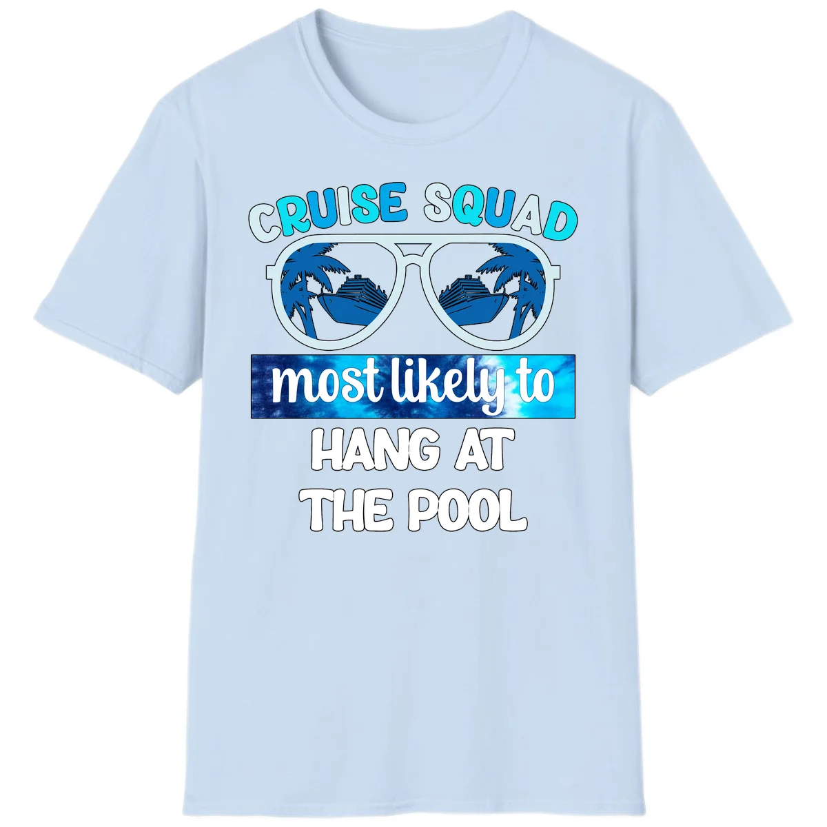 Cruise Squad Most Likely To Hang At The Pool T-Shirt in Light Blue