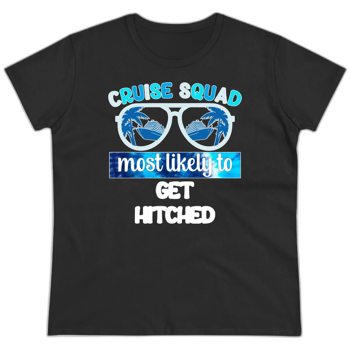 Cruise Squad Most Likely to Get Hitched Ladies Tee in Black