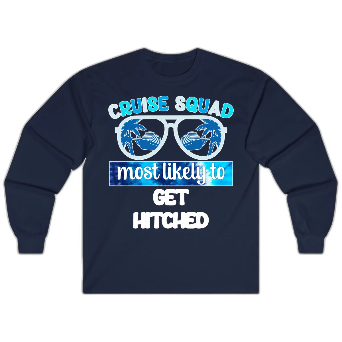 Cruise Squad Most Likely to Get Hitched Long Sleeve in Navy