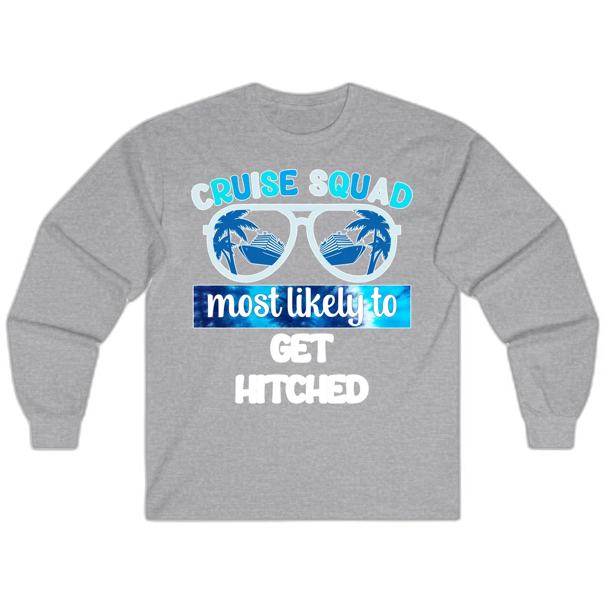 Cruise Squad Most Likely to Get Hitched Long Sleeve in Sport Grey