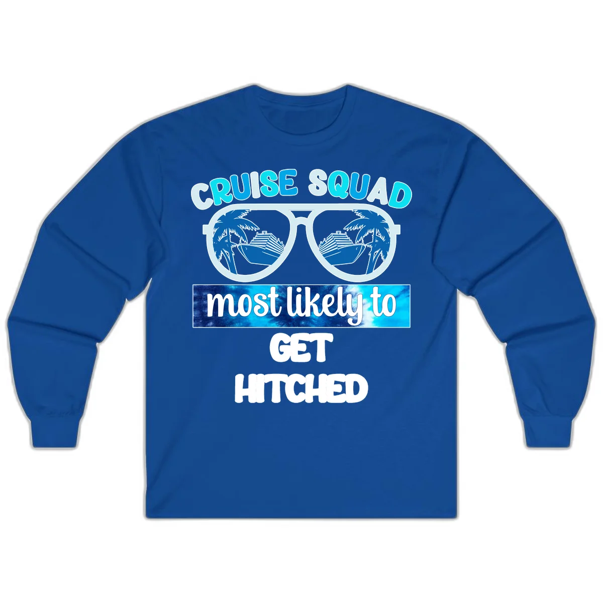 Cruise Squad Most Likely to Get Hitched Long Sleeve in Royal