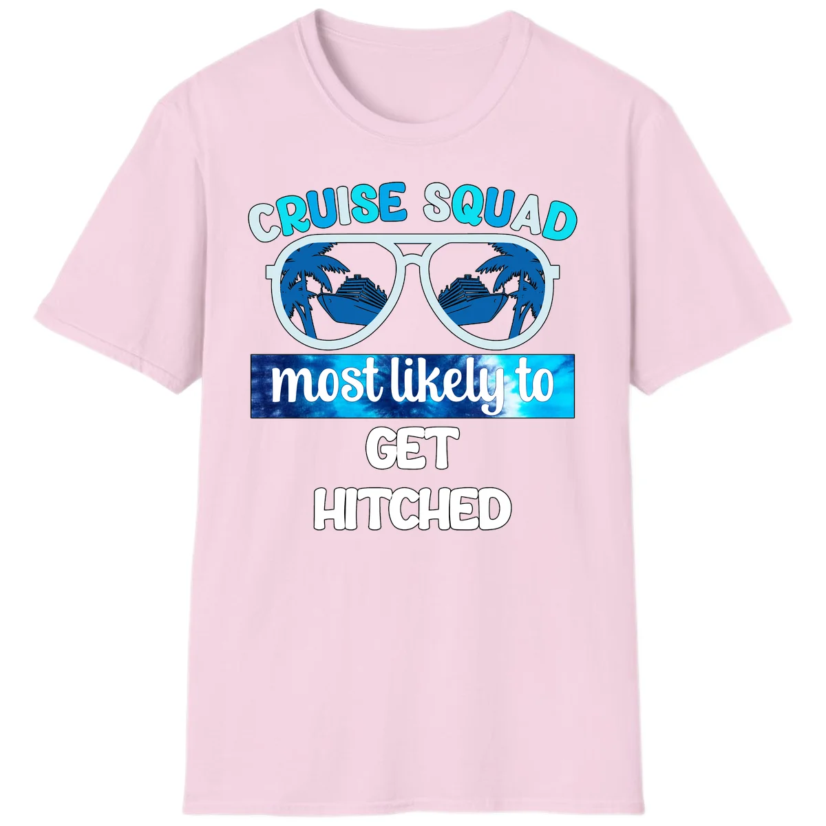 Cruise Squad Most Likely to Get Hitched T-Shirt in Light Pink