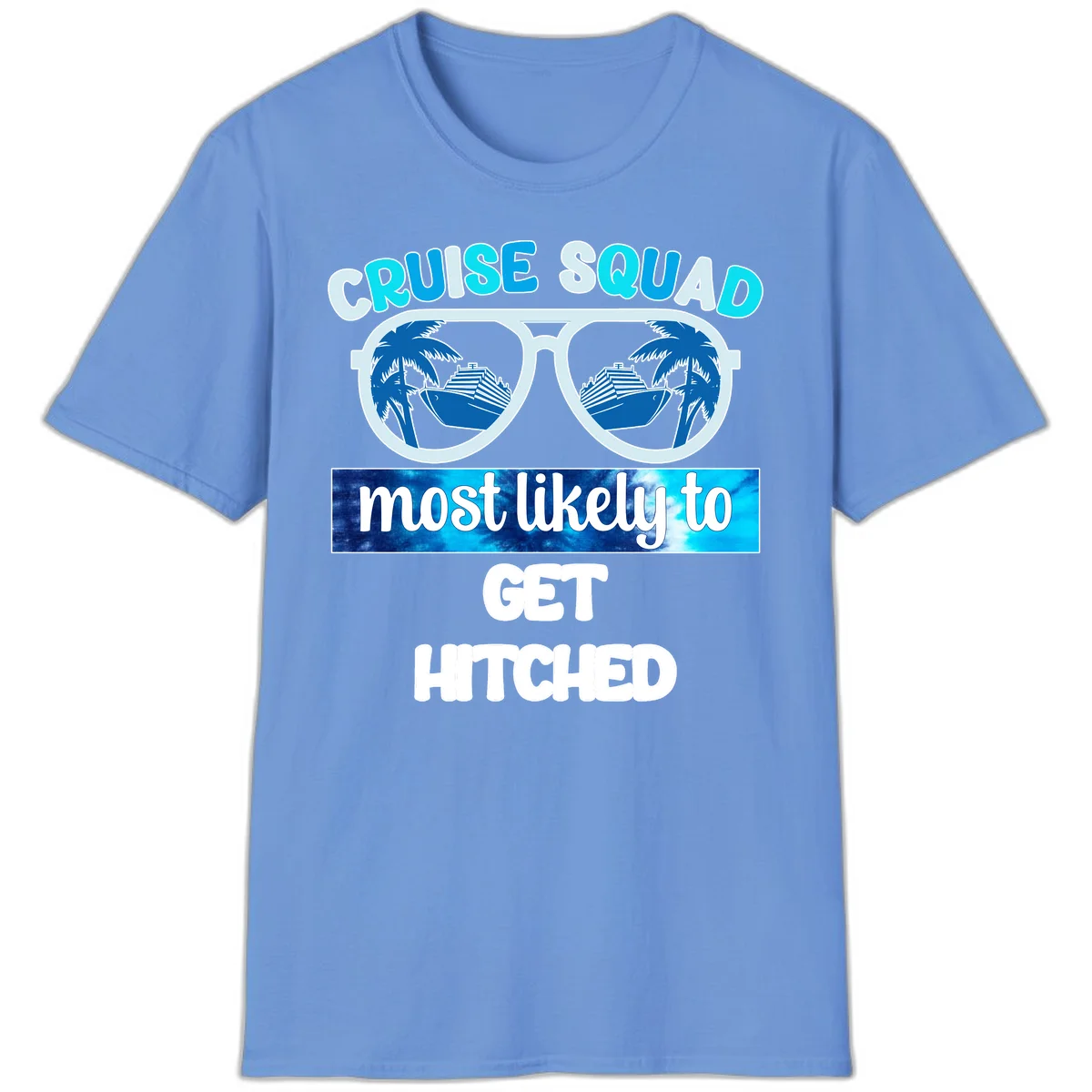 Cruise Squad Most Likely to Get Hitched T-Shirt in Carolina Blue