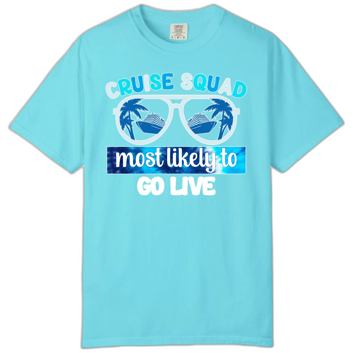 Cruise Squad Most Likely To Go Live Comfort Color in Lagoon Blue