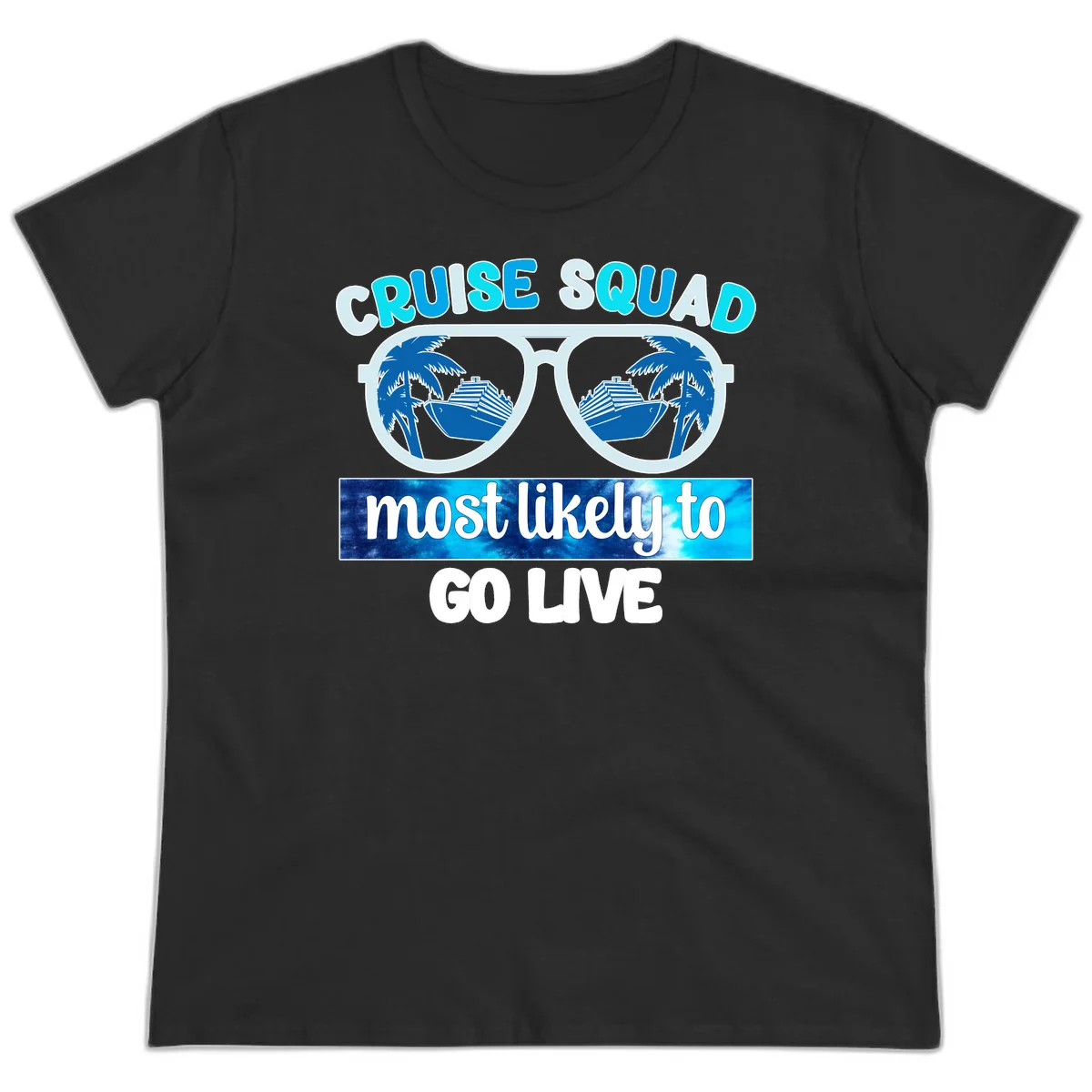 Cruise Squad Most Likely To Go Live Ladies Tee in Black