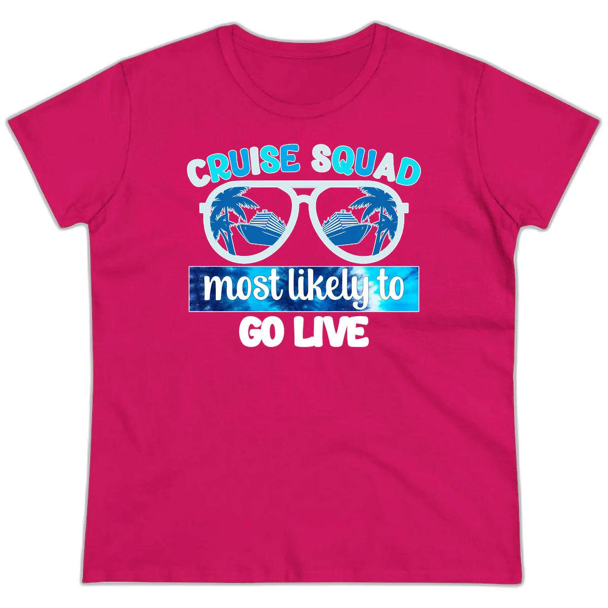 Cruise Squad Most Likely To Go Live Ladies Tee in Heliconia