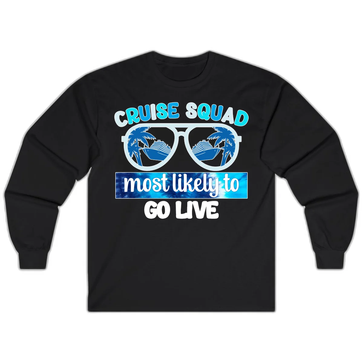 Cruise Squad Most Likely To Go Live Long Sleeve in Black
