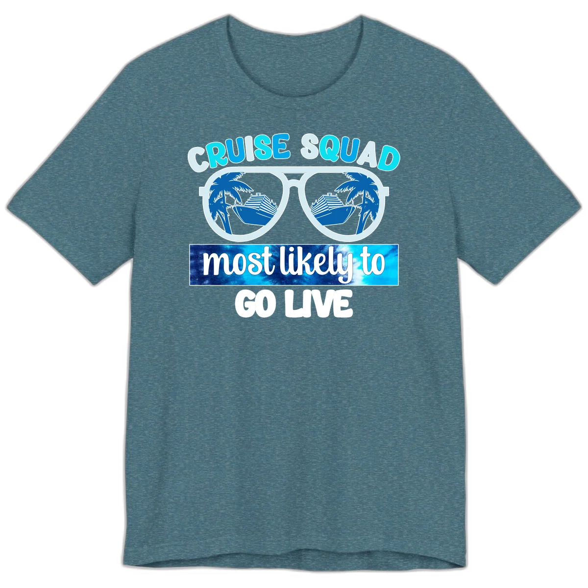 Cruise Squad Most Likely To Go Live Premium T-Shirt in Heather Deep Teal