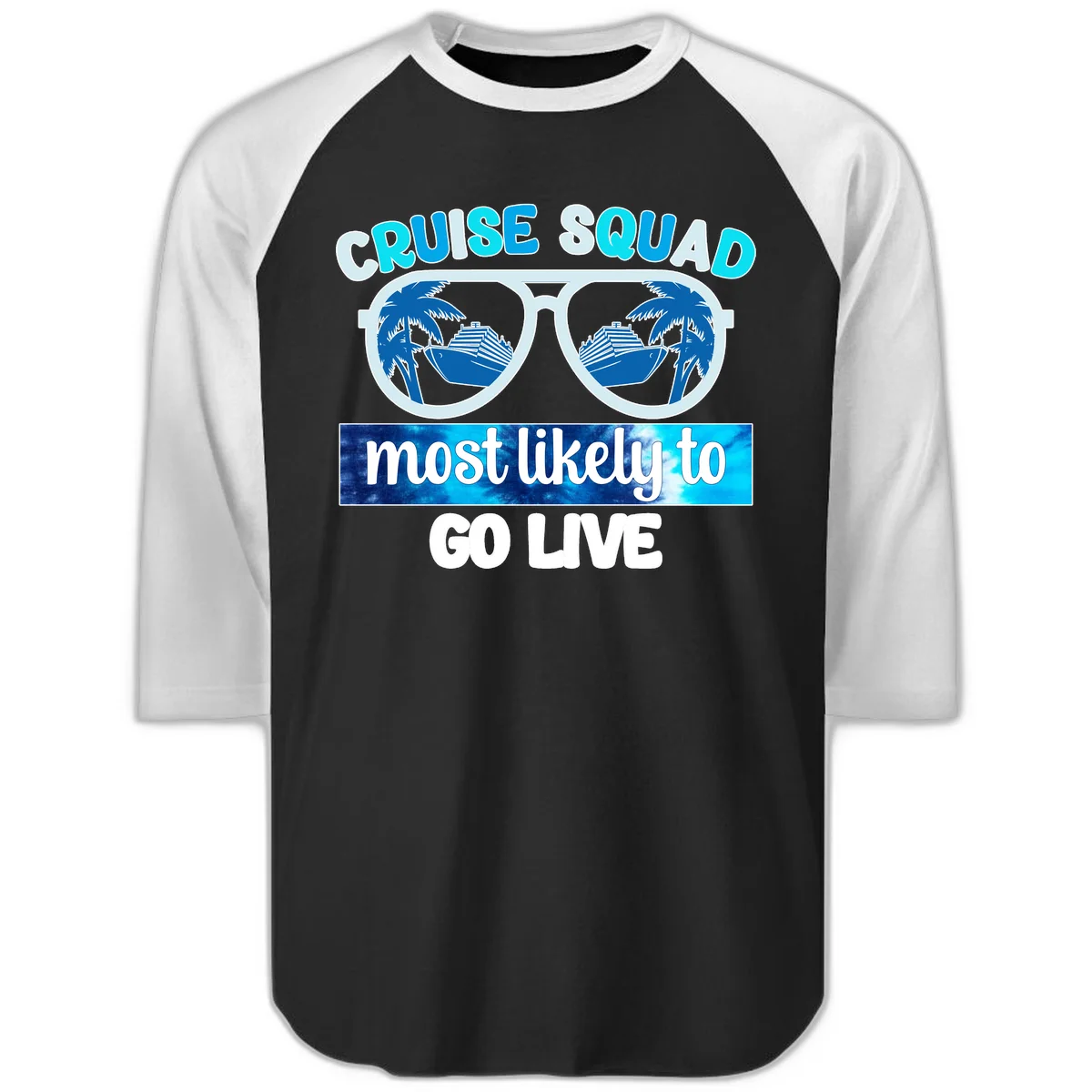 Cruise Squad Most Likely To Go Live Raglan 3/4 in Black White