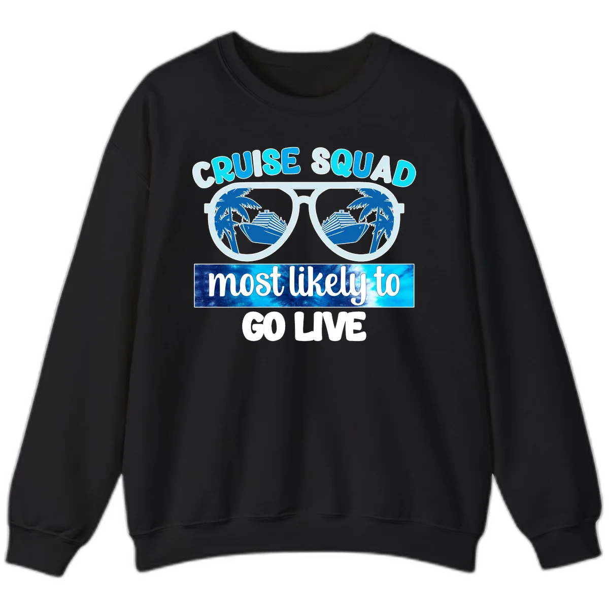 Cruise Squad Most Likely To Go Live Sweatshirt in Black
