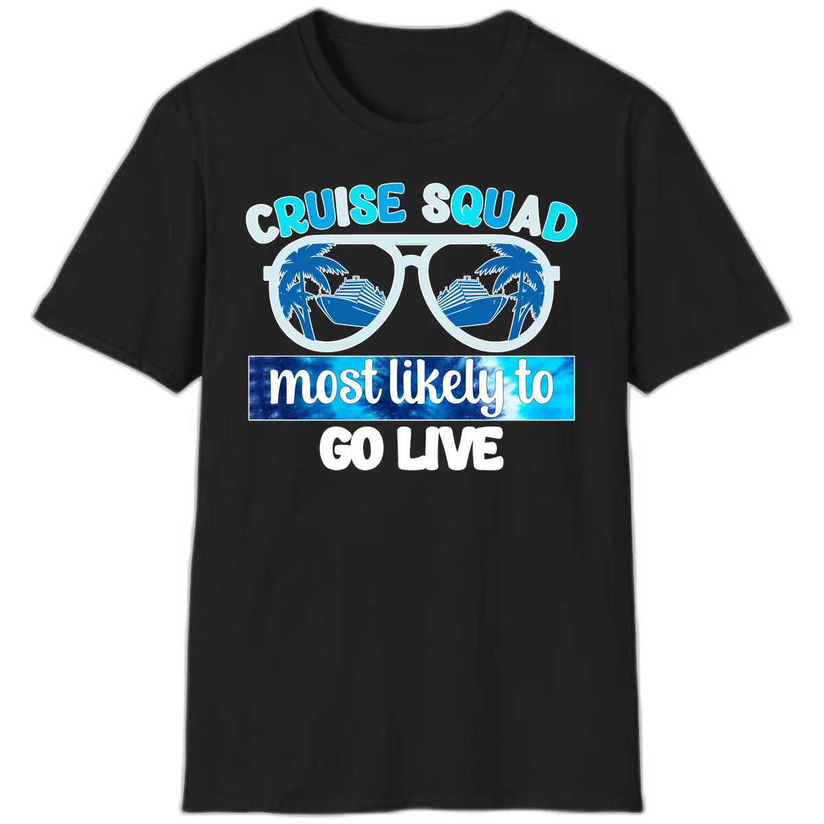 Cruise Squad Most Likely To Go Live T-Shirt in Black