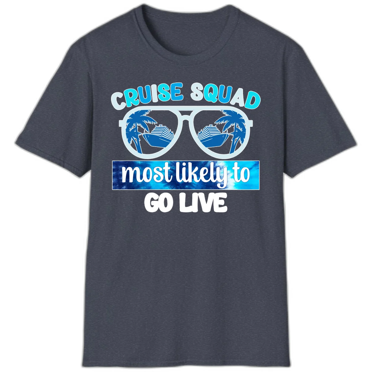 Cruise Squad Most Likely To Go Live T-Shirt in Heather Navy