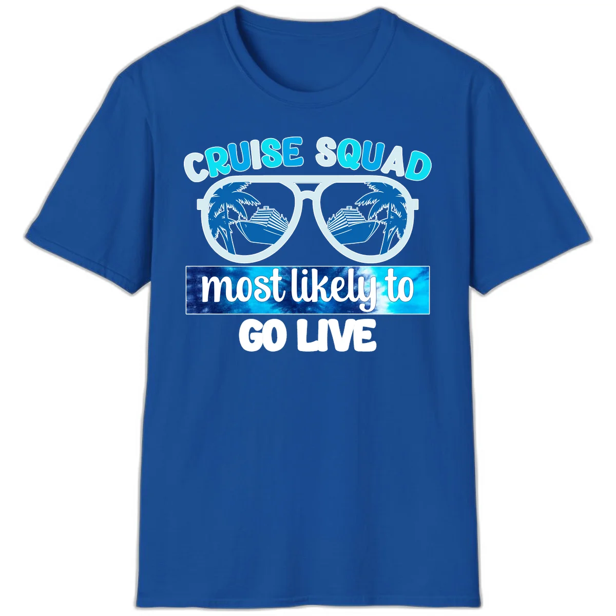 Cruise Squad Most Likely To Go Live T-Shirt in Royal