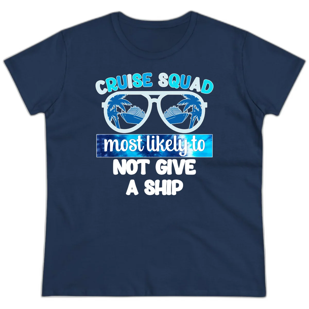 Cruise Squad Most Likely To Not Give A Ship Ladies Tee in Navy