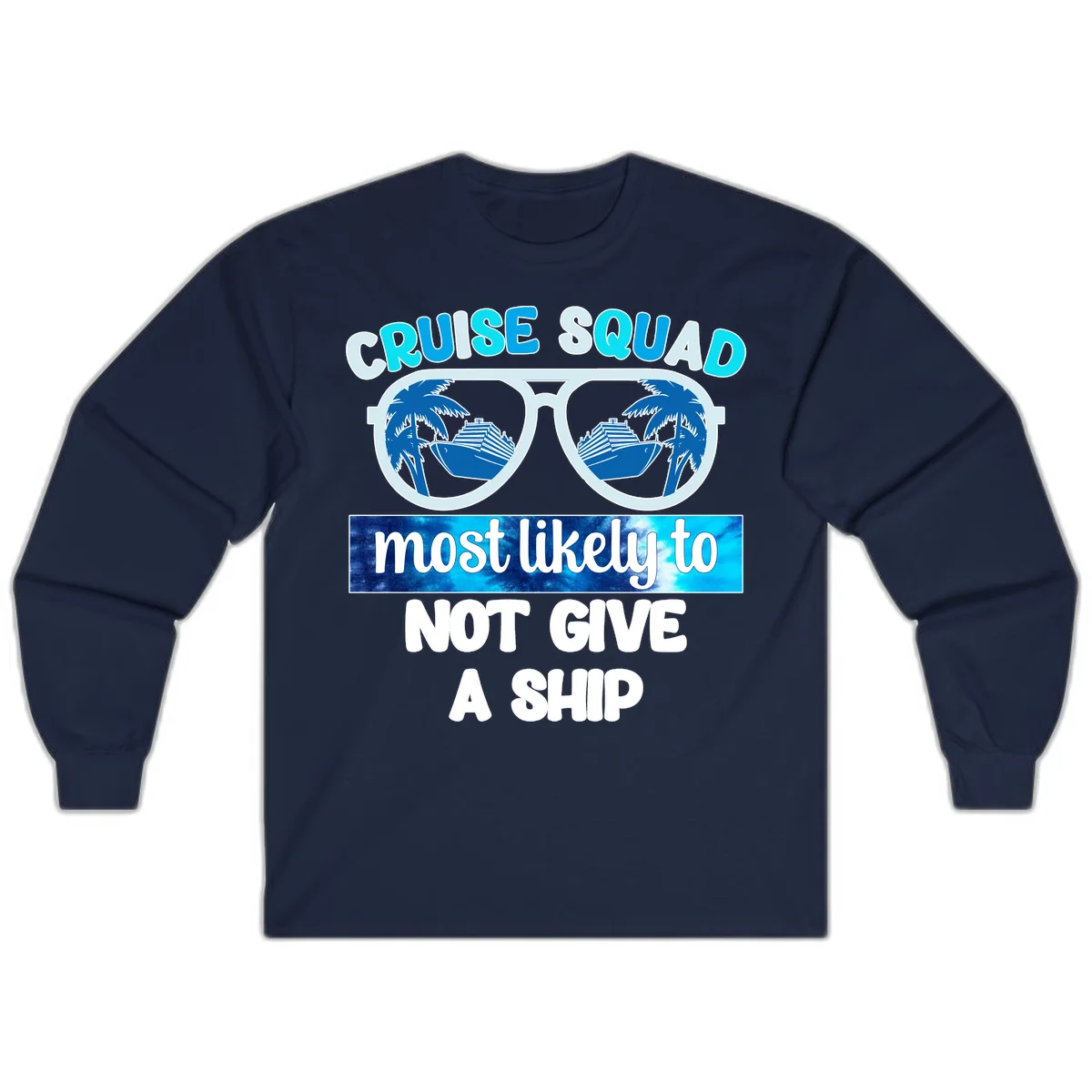 Cruise Squad Most Likely To Not Give A Ship Long Sleeve in Navy