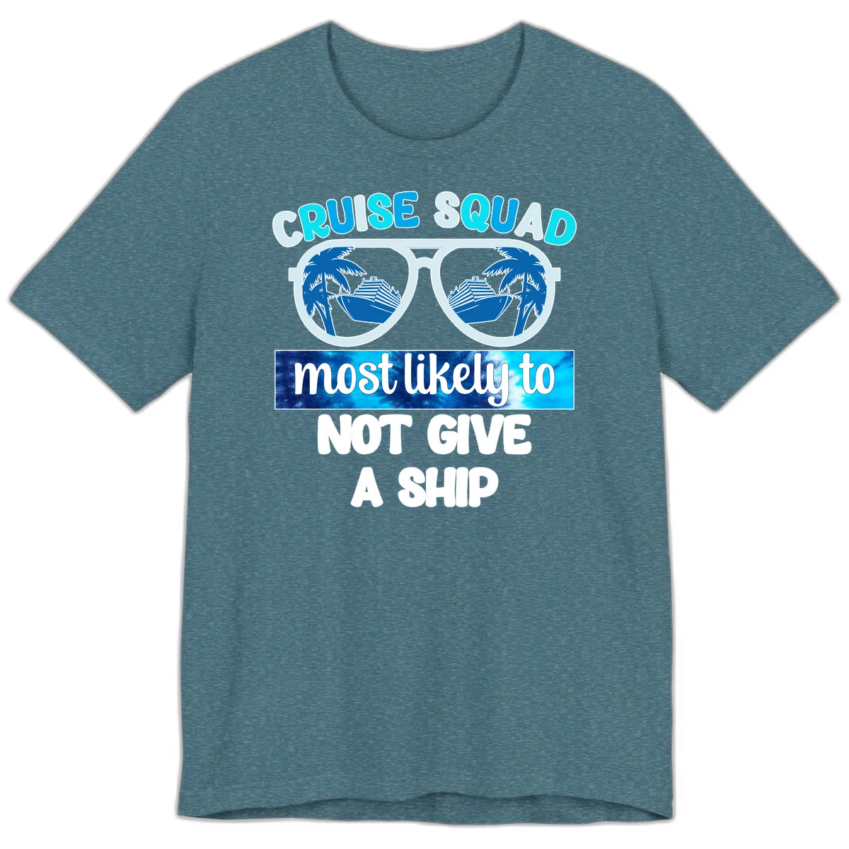 Cruise Squad Most Likely To Not Give A Ship Premium T-Shirt in Heather Deep Teal