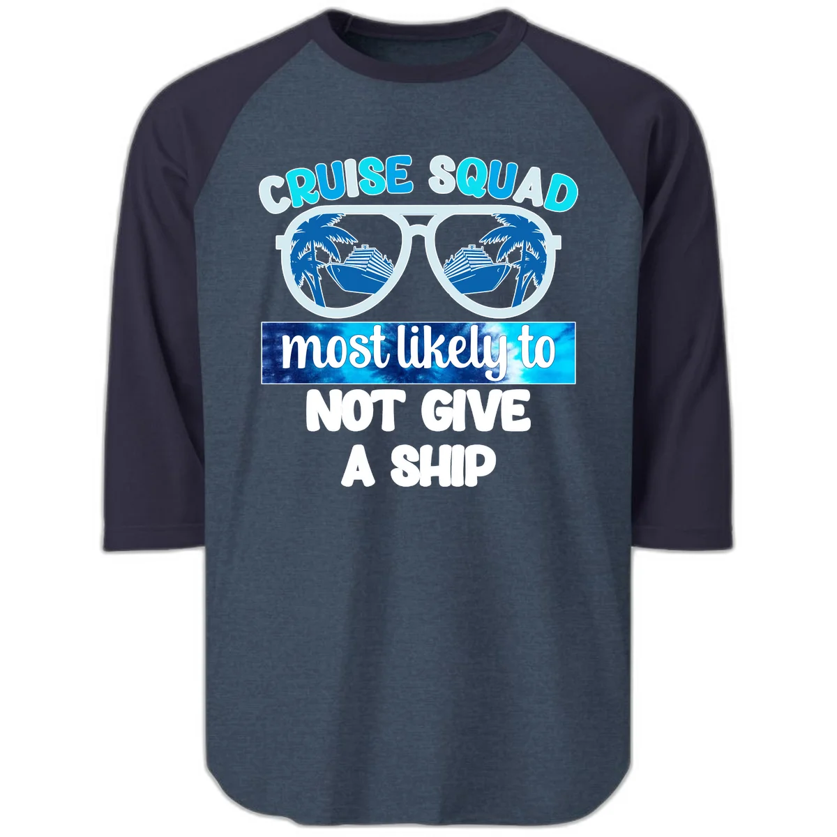 Cruise Squad Most Likely To Not Give A Ship Raglan 3/4 in Heather Denim Navy