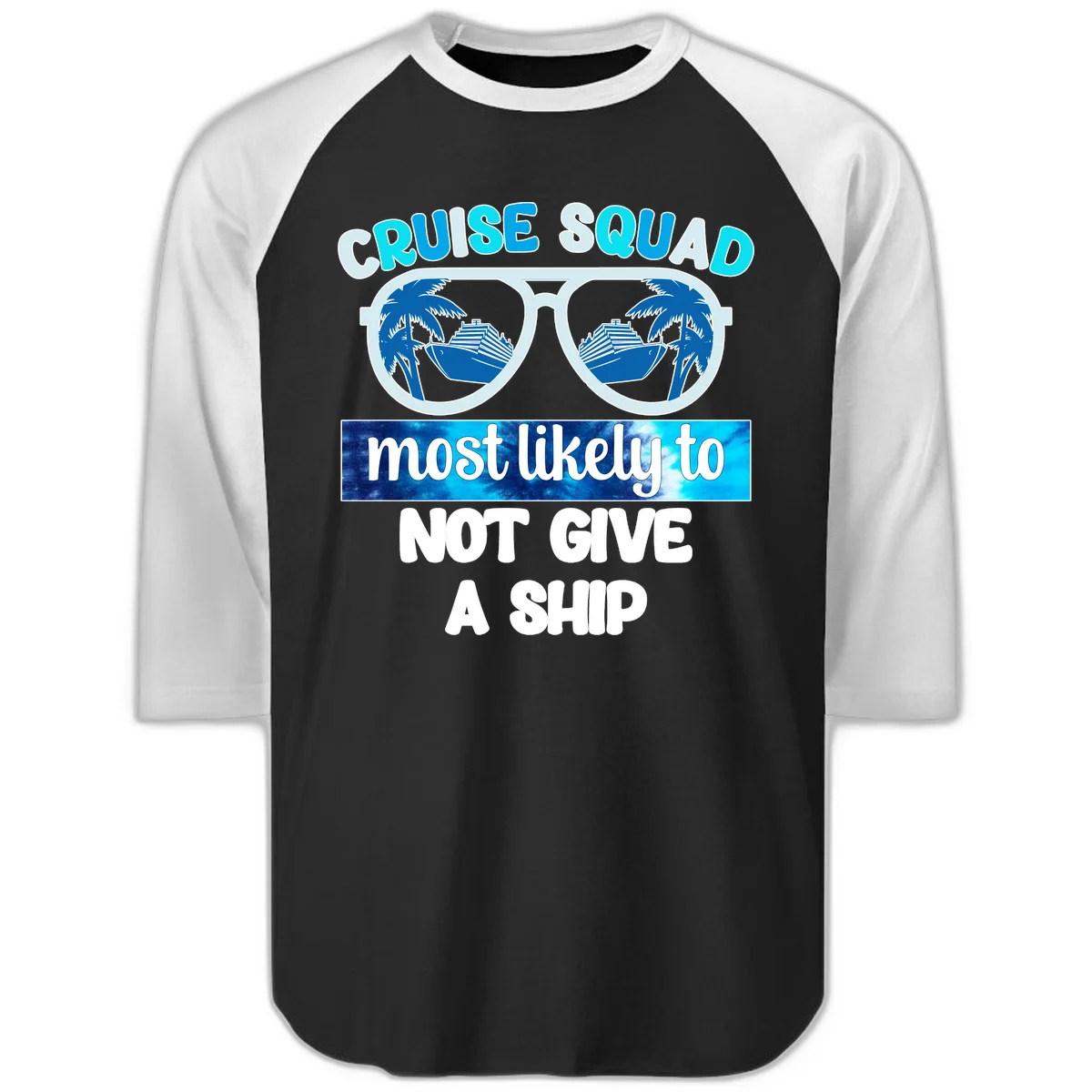 Cruise Squad Most Likely To Not Give A Ship Raglan 3/4 in Black White