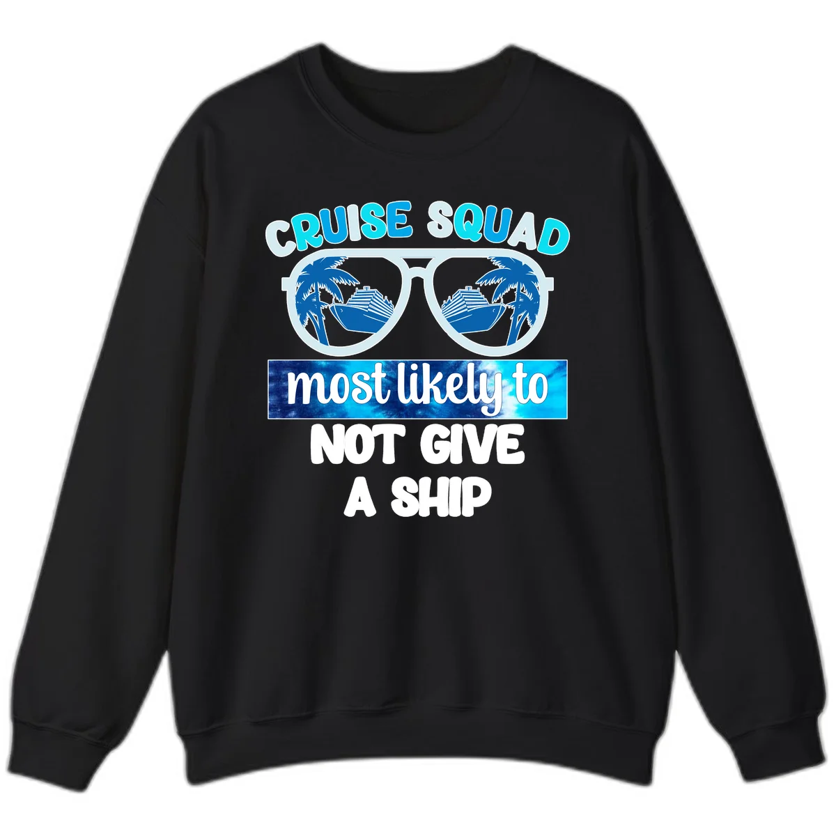 Cruise Squad Most Likely To Not Give A Ship Sweatshirt in Black