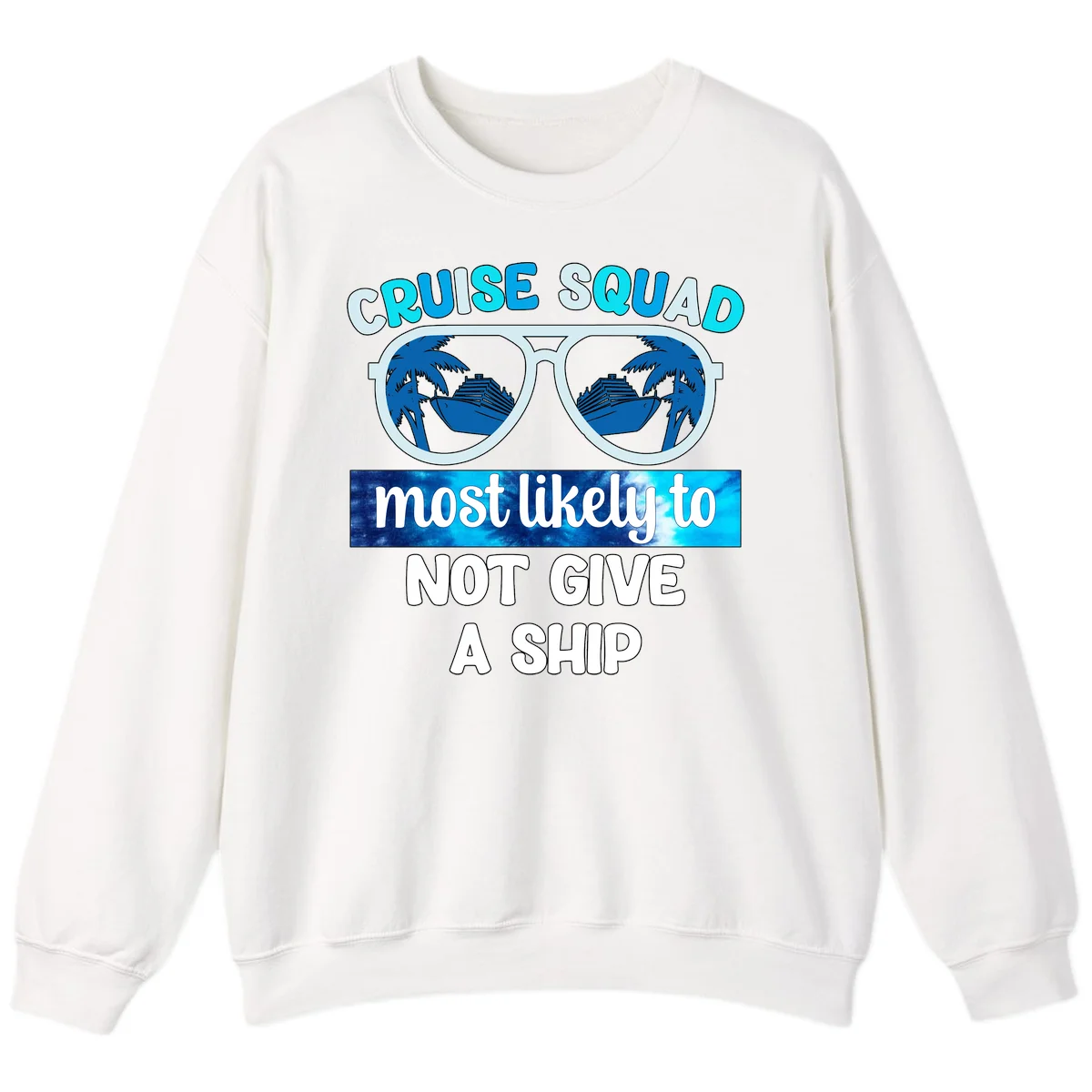Cruise Squad Most Likely To Not Give A Ship Sweatshirt in White