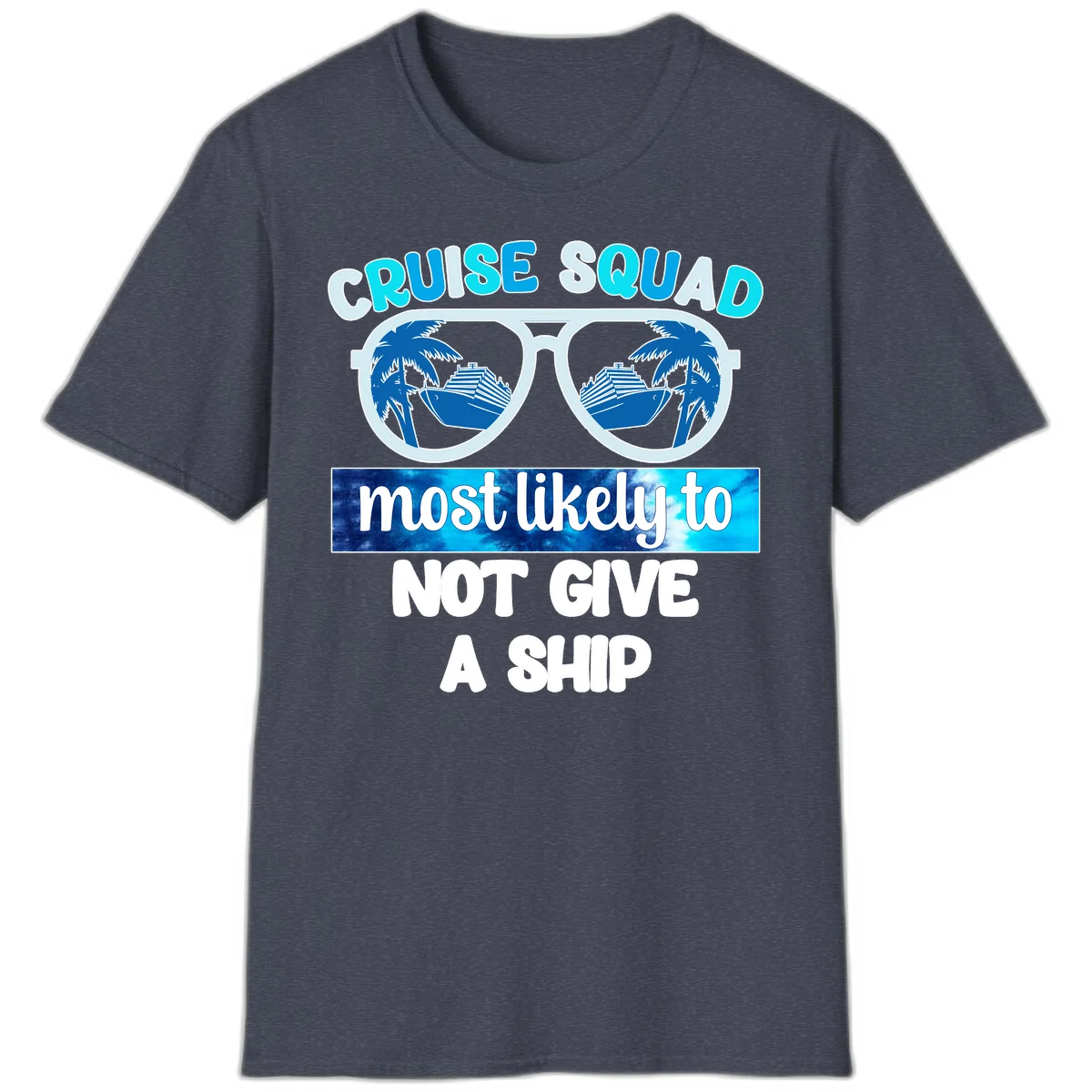 Cruise Squad Most Likely To Not Give A Ship T-Shirt in Heather Navy