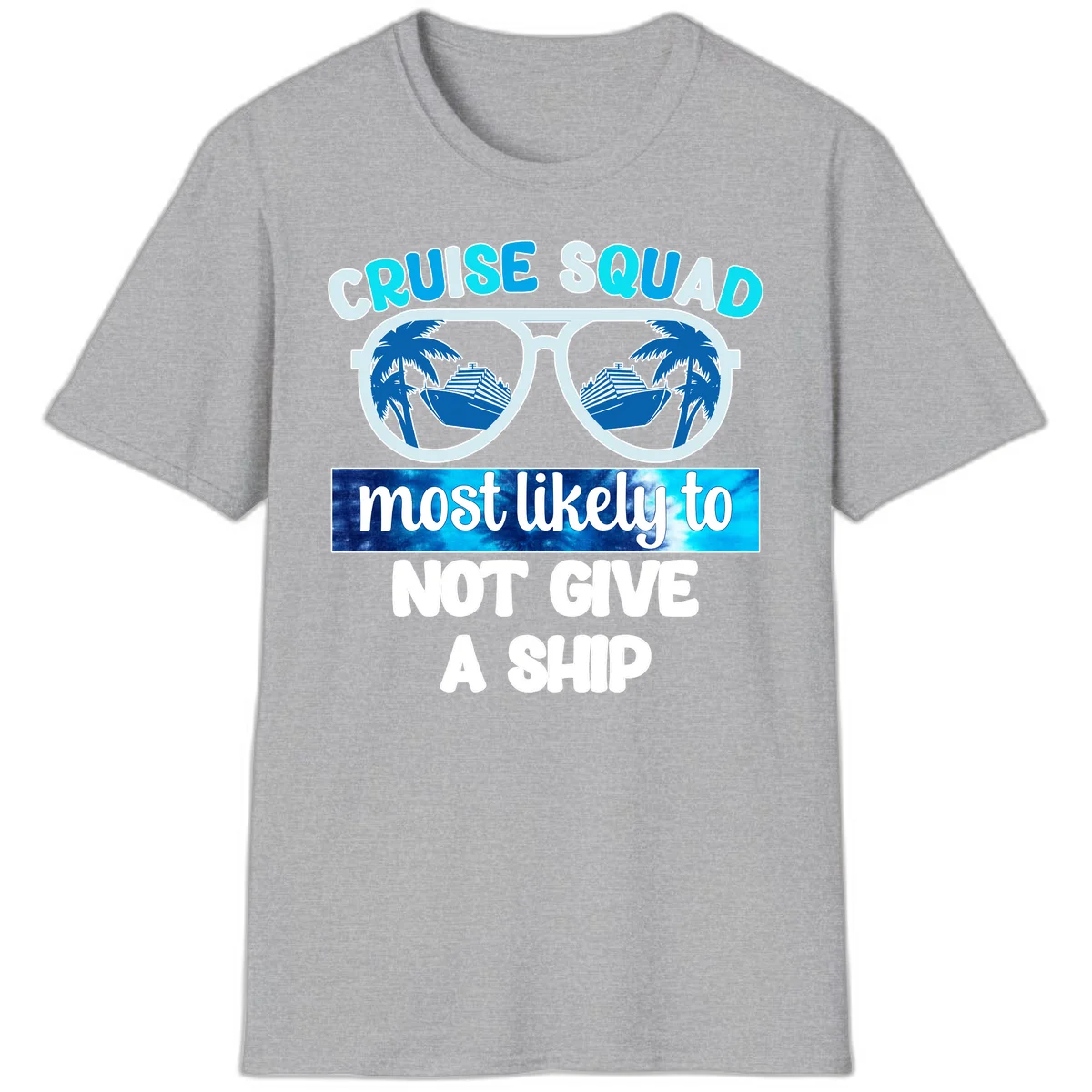 Cruise Squad Most Likely To Not Give A Ship T-Shirt in Sport Grey