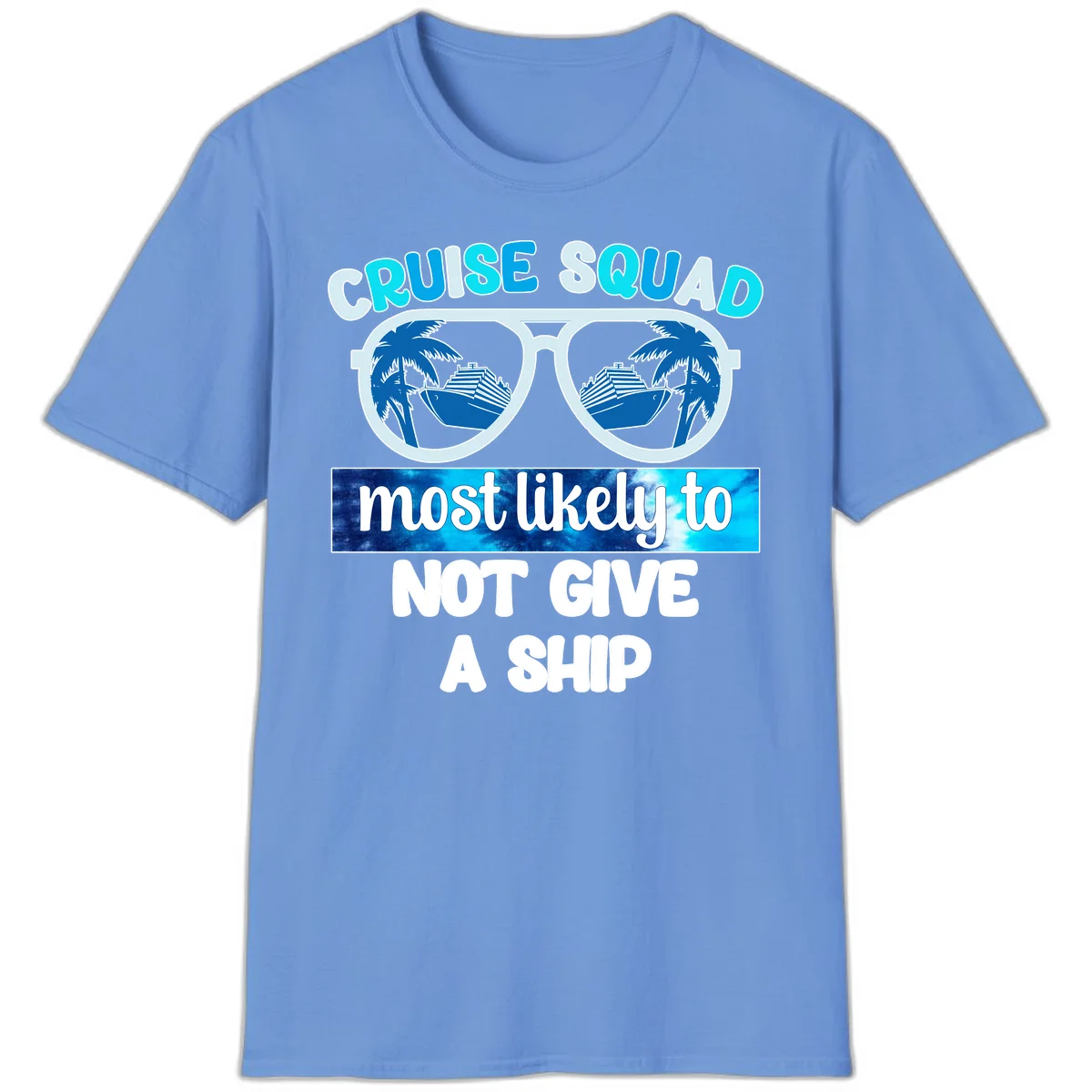 Cruise Squad Most Likely To Not Give A Ship T-Shirt in Carolina Blue