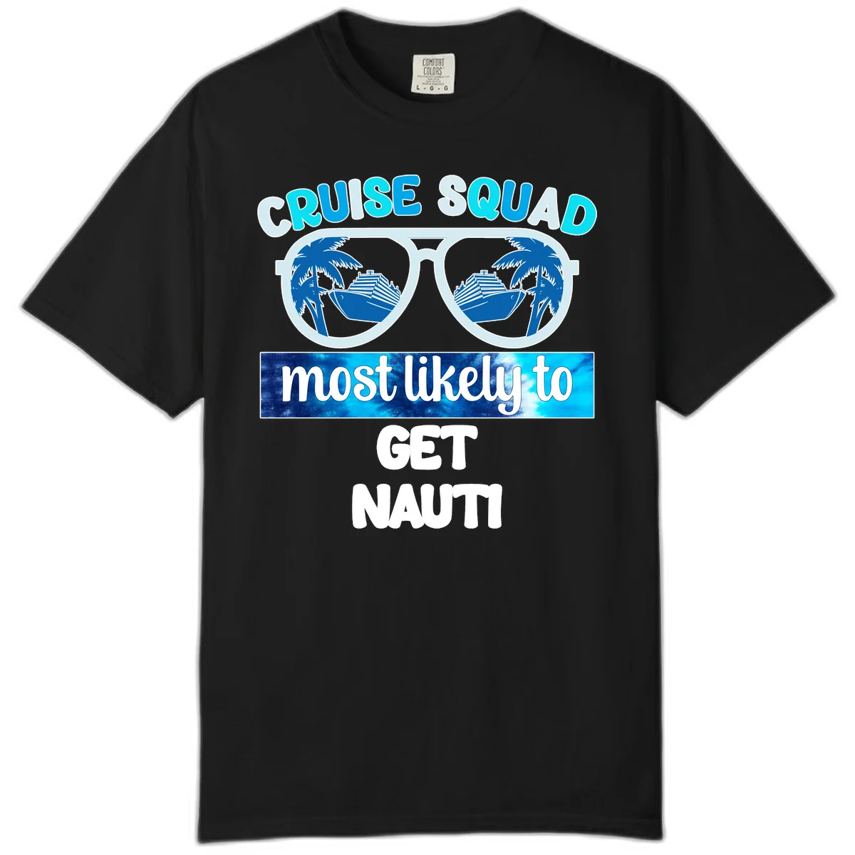 Cruise Squad Most Likely To Get Nauti Comfort Color in Black