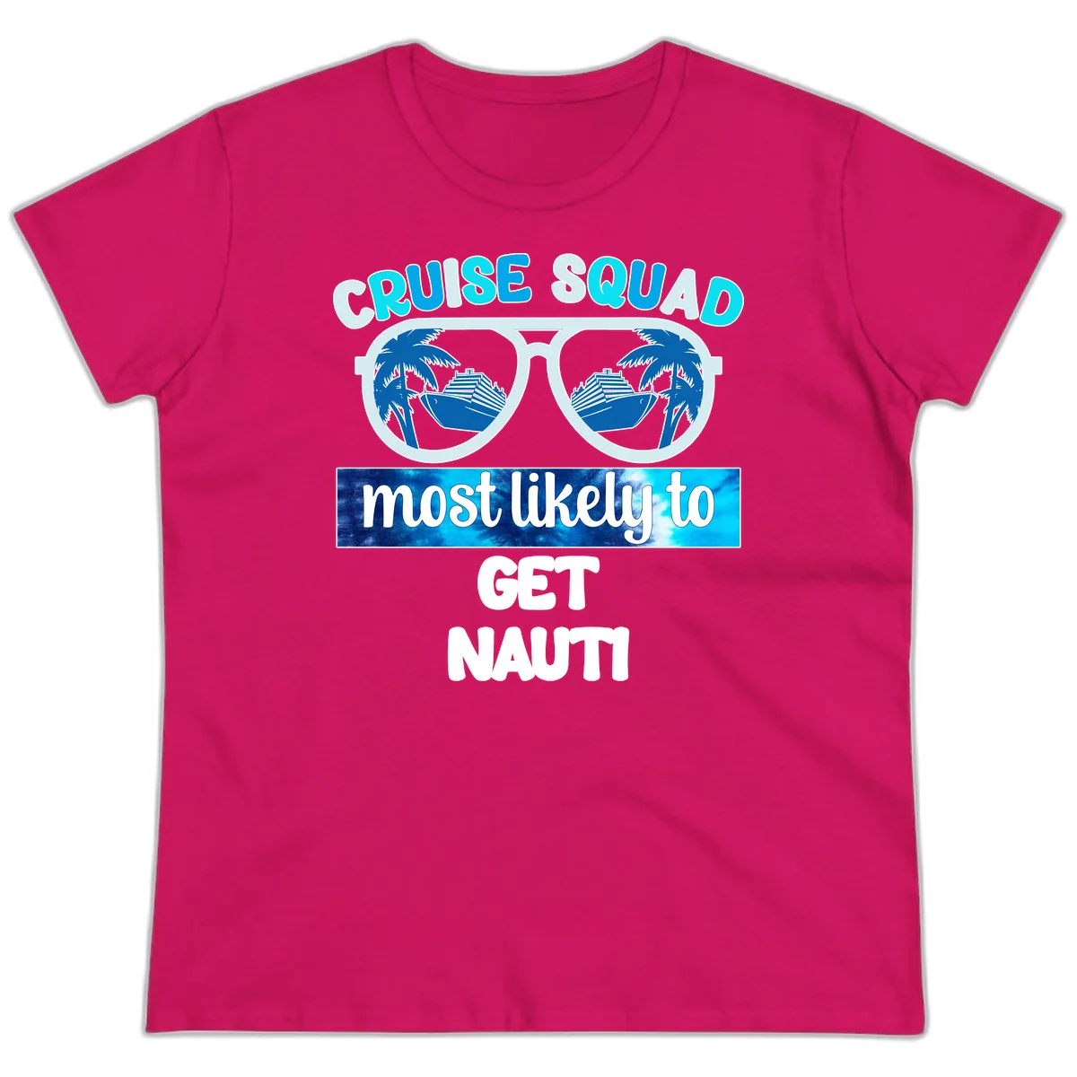 Cruise Squad Most Likely To Get Nauti Ladies Tee in Heliconia