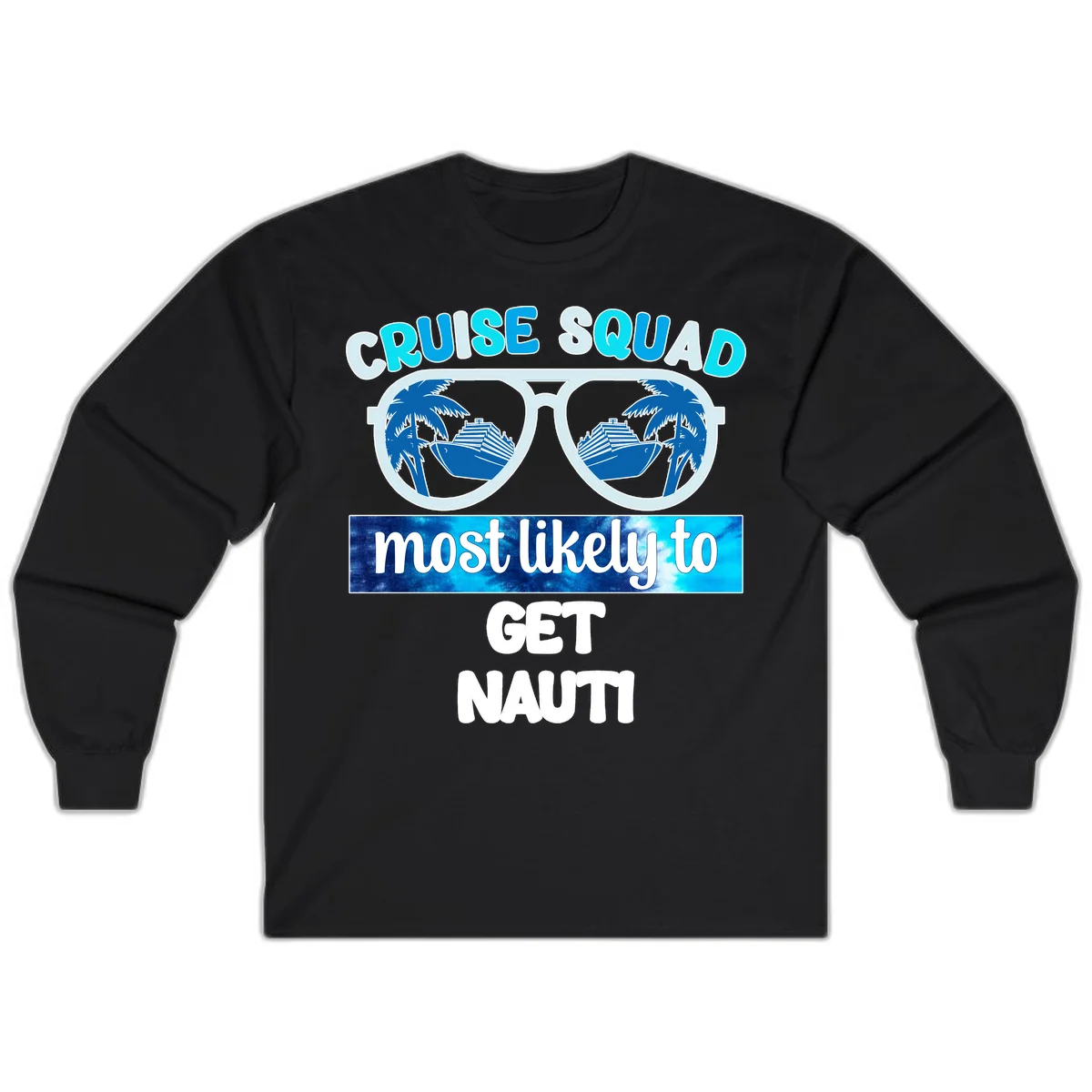 Cruise Squad Most Likely To Get Nauti Long Sleeve in Black