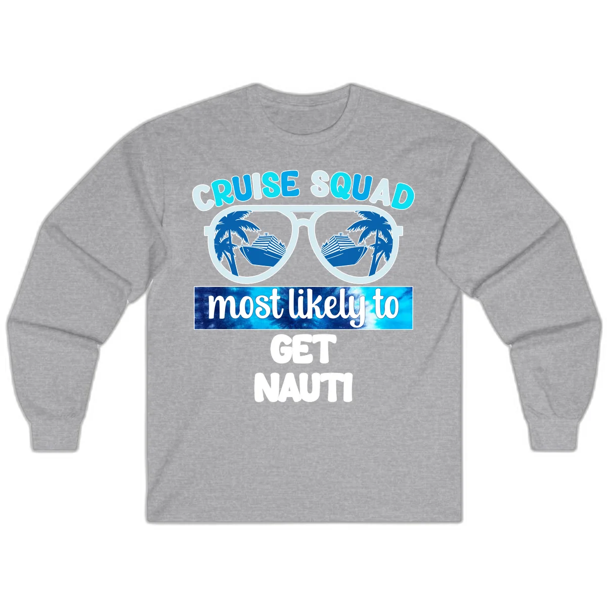 Cruise Squad Most Likely To Get Nauti Long Sleeve in Sport Grey