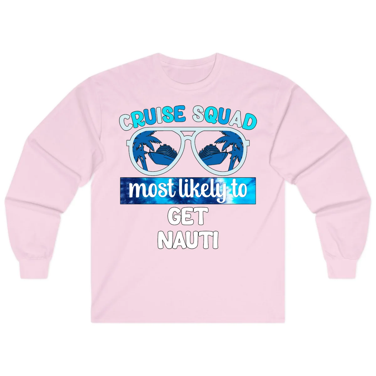 Cruise Squad Most Likely To Get Nauti Long Sleeve in Light Pink
